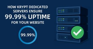 How Krypt Dedicated Servers Ensure 99.99% Uptime for Your Website