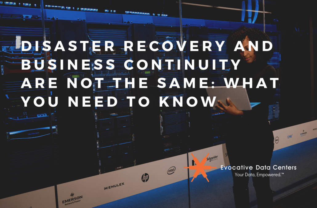 Disaster Recovery and Business Continuity Are Not the Same: What You Need to Know