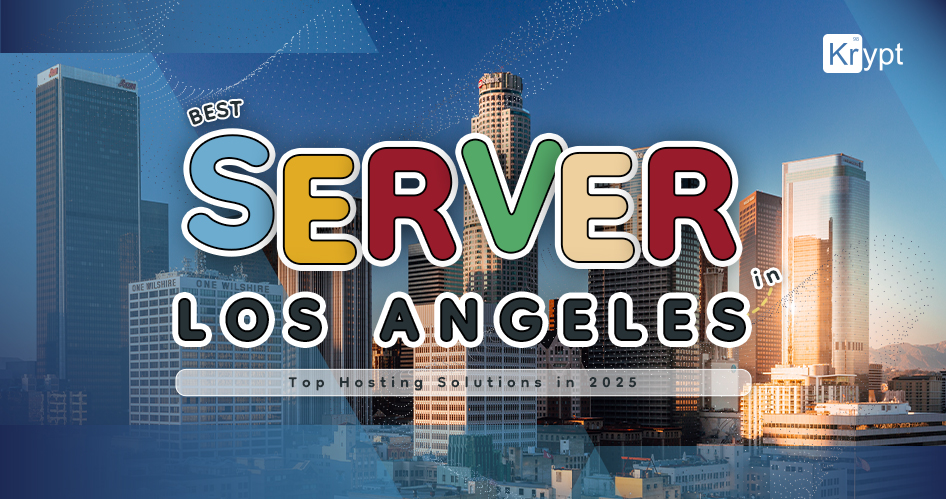 best server in Los Angeles top hosting solutions 2025